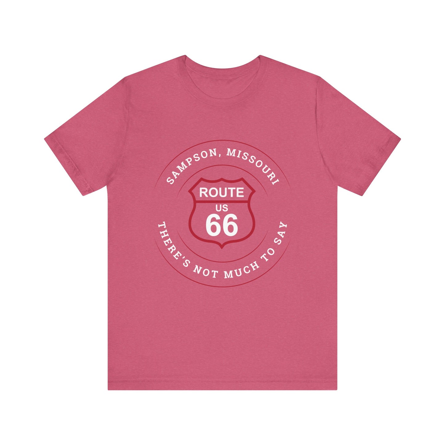 Heather raspberry retro Route 66 unisex jersey tee with Sampson, MO "There's Not Much to Say" design 